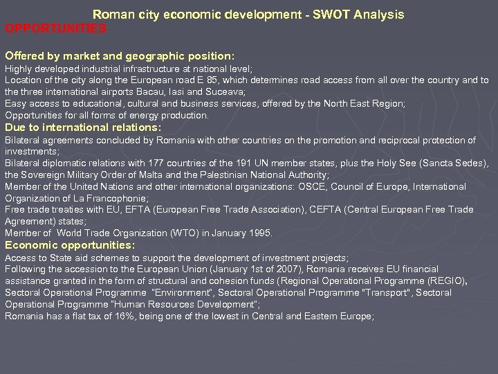 Roman city economic development - SWOT Analysis OPPORTUNITIES Offered by market and geographic position: