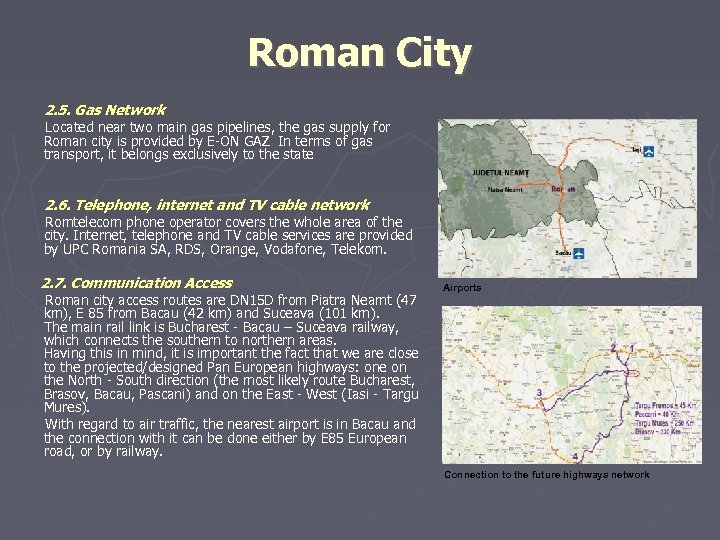 Roman City 2. 5. Gas Network Located near two main gas pipelines, the gas