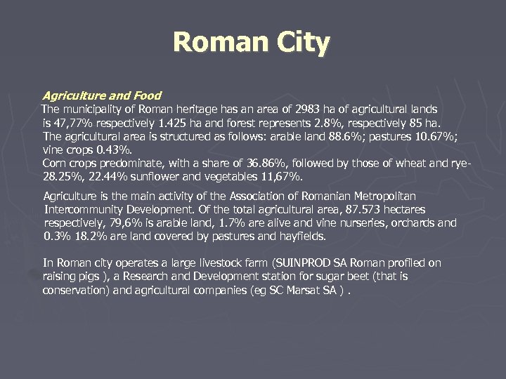 Roman City Agriculture and Food The municipality of Roman heritage has an area of