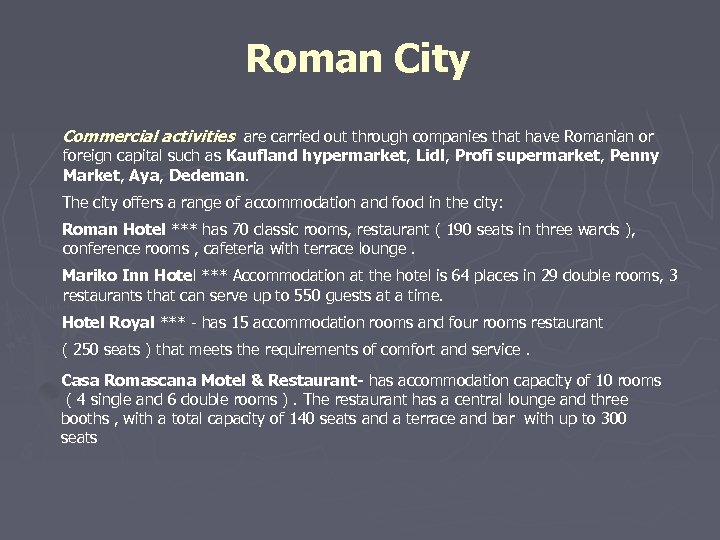 Roman City Commercial activities are carried out through companies that have Romanian or foreign