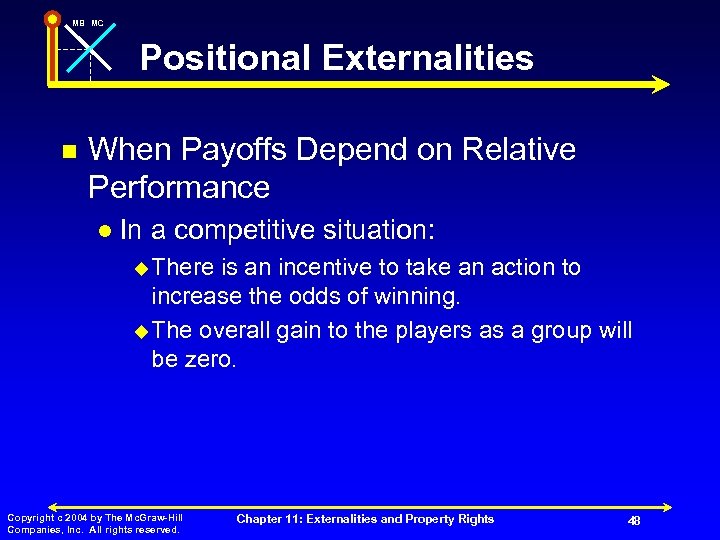 MB MC Positional Externalities n When Payoffs Depend on Relative Performance l In a