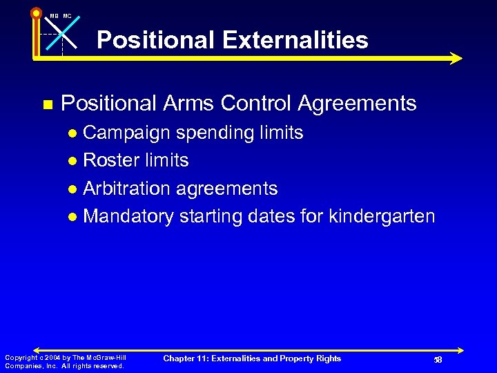 MB MC Positional Externalities n Positional Arms Control Agreements Campaign spending limits l Roster