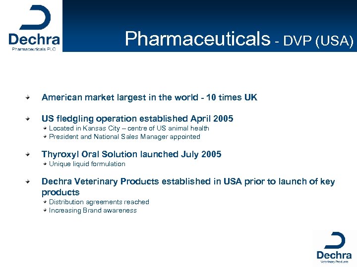 Pharmaceuticals - DVP (USA) American market largest in the world - 10 times UK