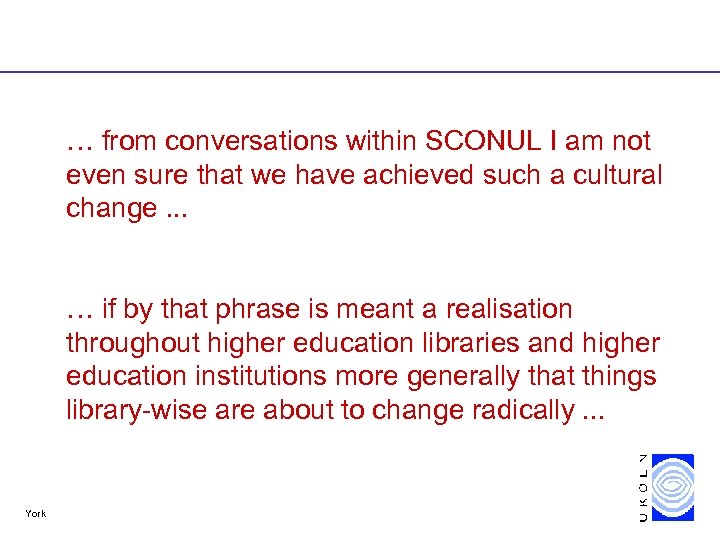 … from conversations within SCONUL I am not even sure that we have achieved