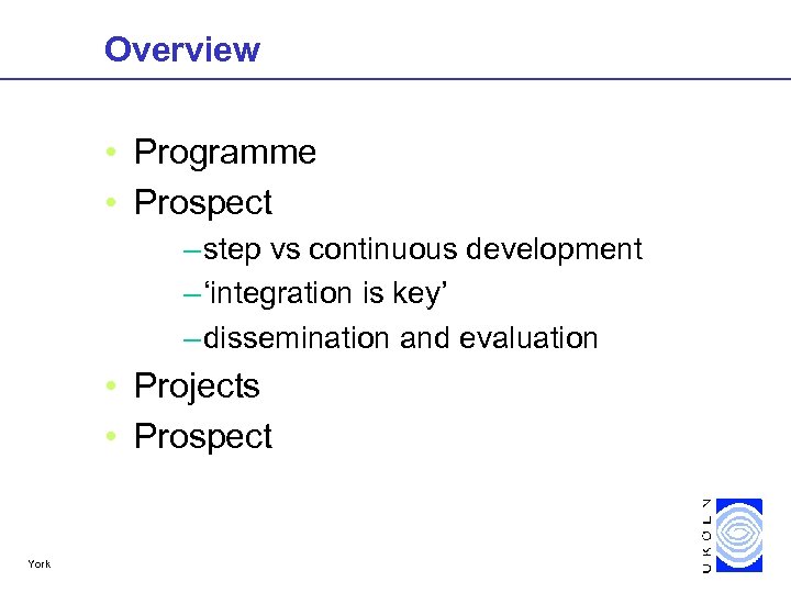Overview • Programme • Prospect – step vs continuous development – ‘integration is key’