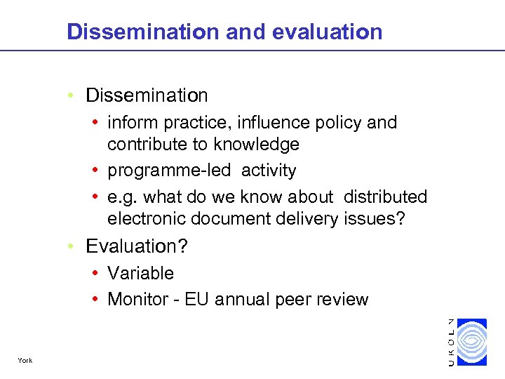 Dissemination and evaluation • Dissemination • inform practice, influence policy and contribute to knowledge