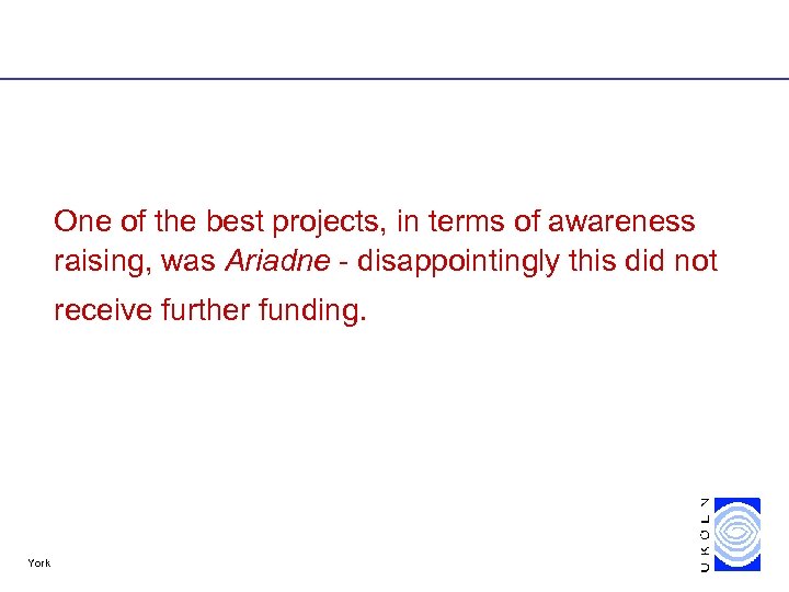 One of the best projects, in terms of awareness raising, was Ariadne - disappointingly