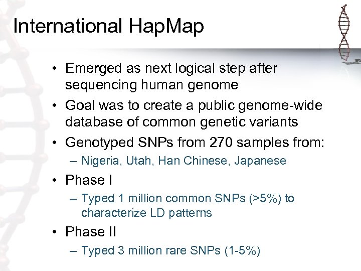 International Hap. Map • Emerged as next logical step after sequencing human genome •