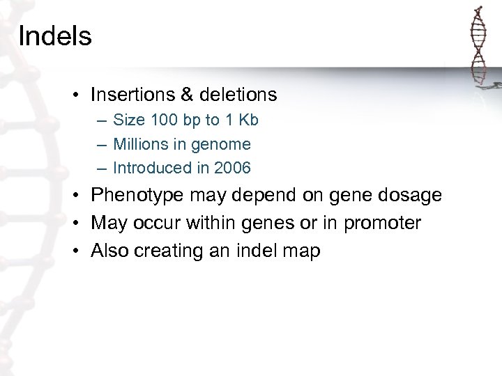 Indels • Insertions & deletions – Size 100 bp to 1 Kb – Millions