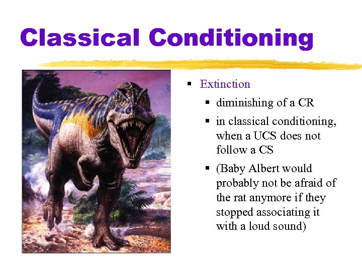 Classical Conditioning Extinction diminishing of a CR in classical conditioning, when a UCS does