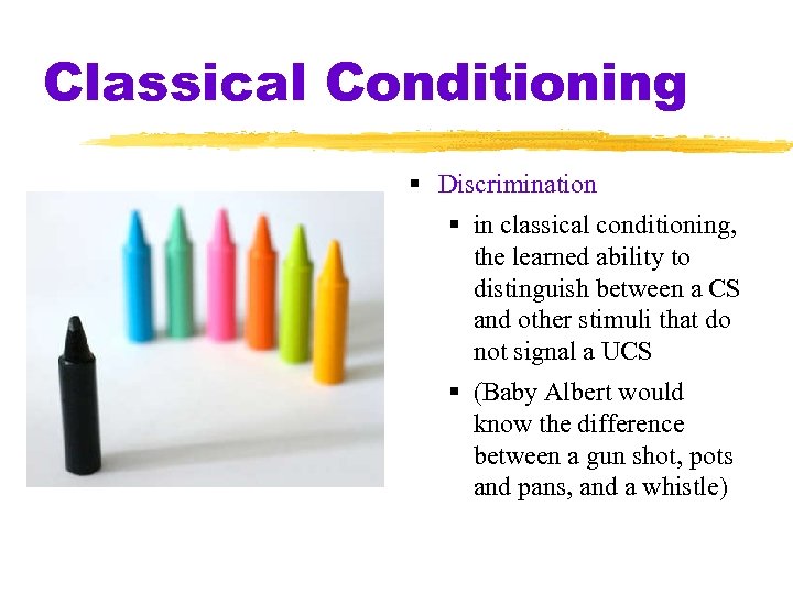 Classical Conditioning Discrimination in classical conditioning, the learned ability to distinguish between a CS