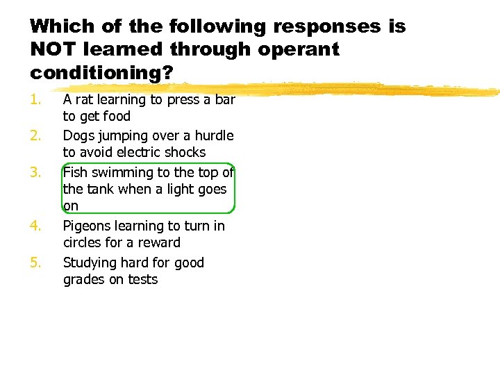 Which of the following responses is NOT learned through operant conditioning? 1. 2. 3.