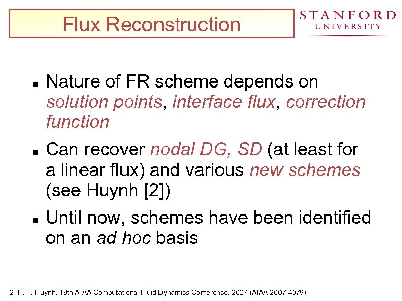 Flux Reconstruction Nature of FR scheme depends on solution points, interface flux, correction function
