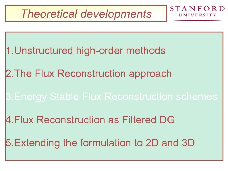 Theoretical developments 1. Unstructured high-order methods 2. The Flux Reconstruction approach 3. Energy Stable