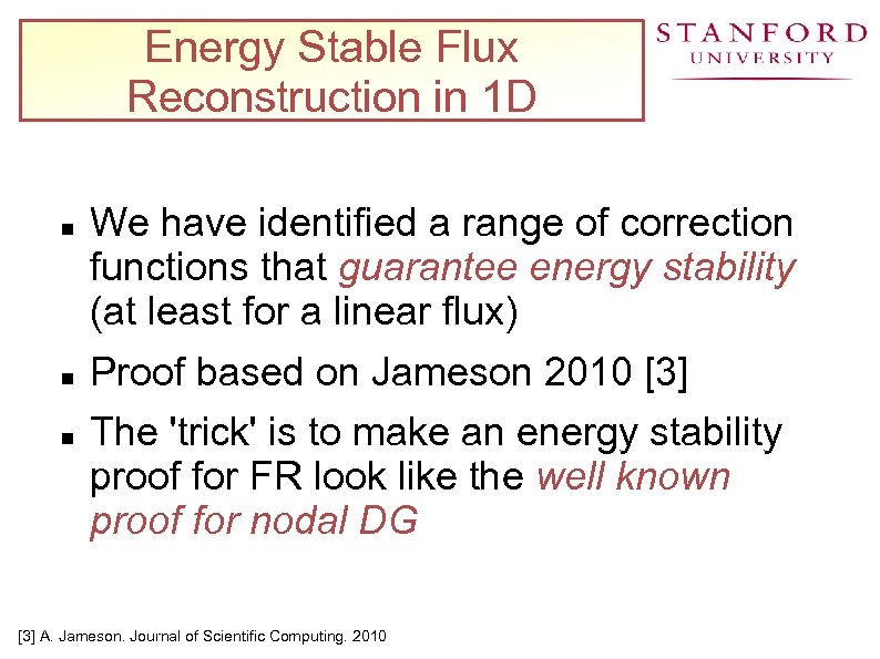 Energy Stable Flux Reconstruction in 1 D We have identified a range of correction