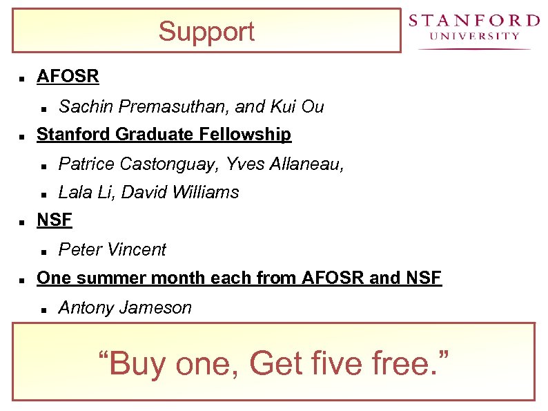 Support AFOSR Sachin Premasuthan, and Kui Ou Stanford Graduate Fellowship Patrice Castonguay, Yves Allaneau,
