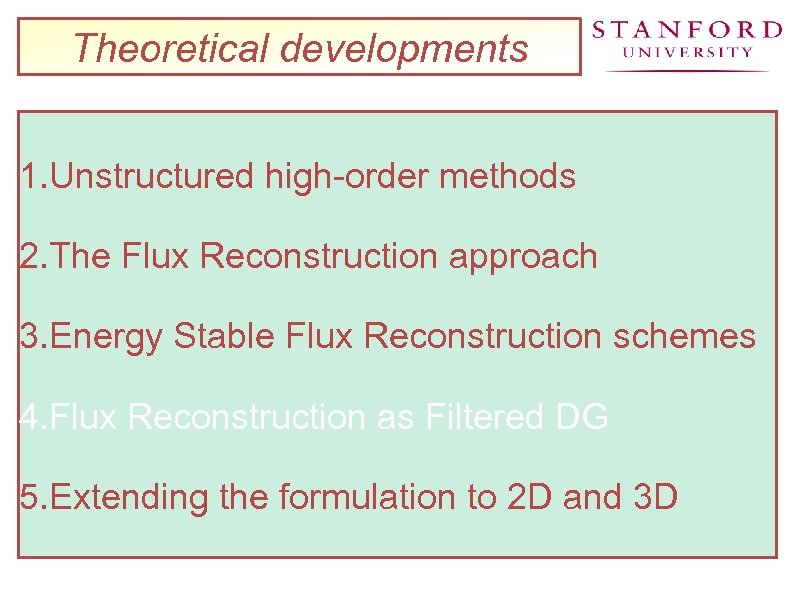 Theoretical developments 1. Unstructured high-order methods 2. The Flux Reconstruction approach 3. Energy Stable