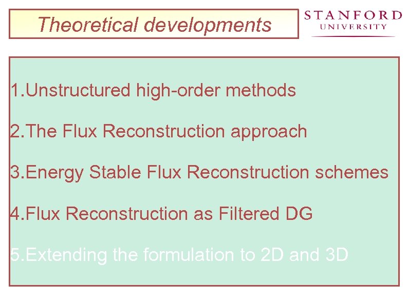 Theoretical developments 1. Unstructured high-order methods 2. The Flux Reconstruction approach 3. Energy Stable