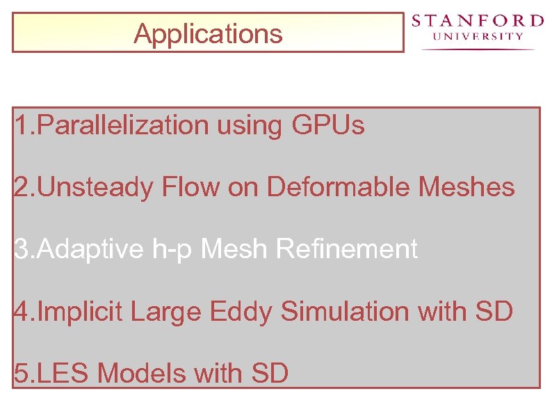 Applications 1. Parallelization using GPUs 2. Unsteady Flow on Deformable Meshes 3. Adaptive h-p