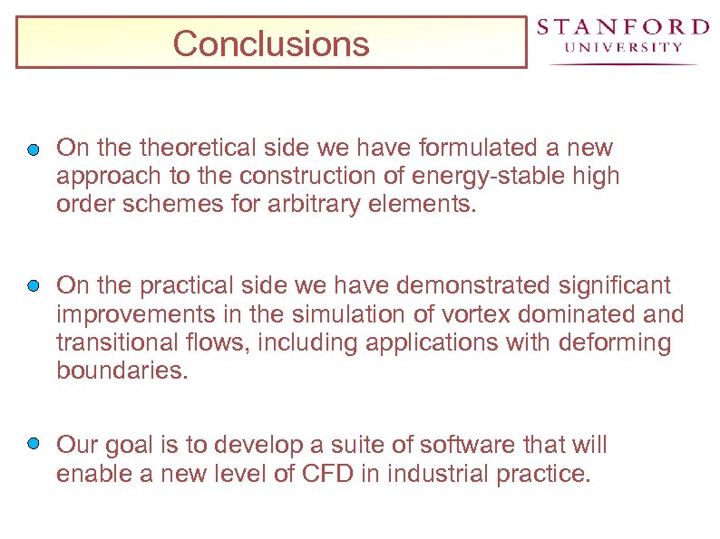 Conclusions On theoretical side we have formulated a new approach to the construction of