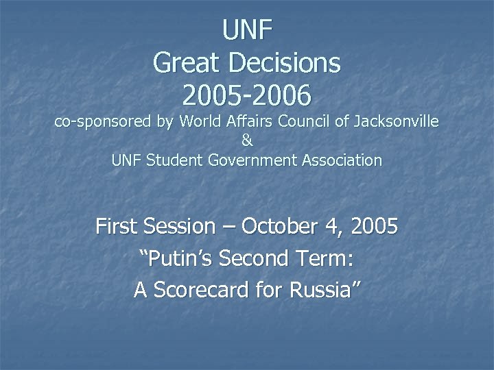 UNF Great Decisions 2005 -2006 co-sponsored by World Affairs Council of Jacksonville & UNF