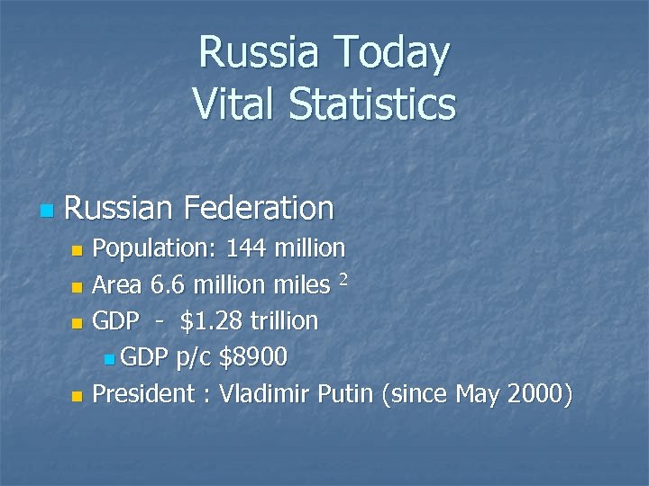 Russia Today Vital Statistics n Russian Federation Population: 144 million n Area 6. 6