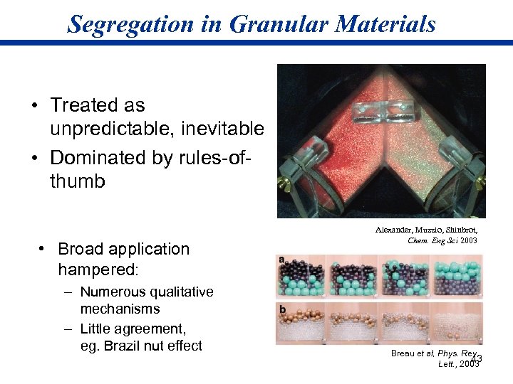 Segregation in Granular Materials • Treated as unpredictable, inevitable • Dominated by rules-ofthumb •