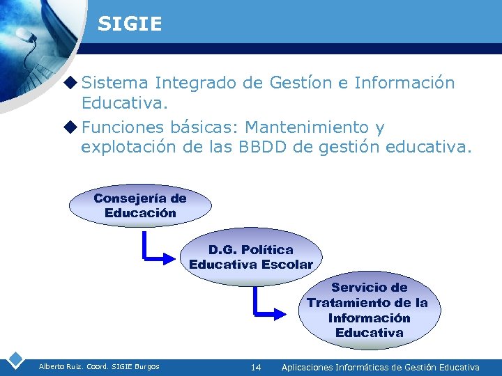 SIGIE u Sistema Integrado de Gestíon e Información Educativa. u Funciones básicas: Mantenimiento y