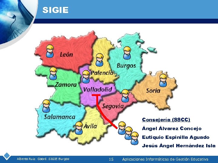 SIGIE Consejería (SSCC) Ángel Álvarez Concejo Eutiquio Espinilla Aguado Jesús Ángel Hernández Isla Alberto