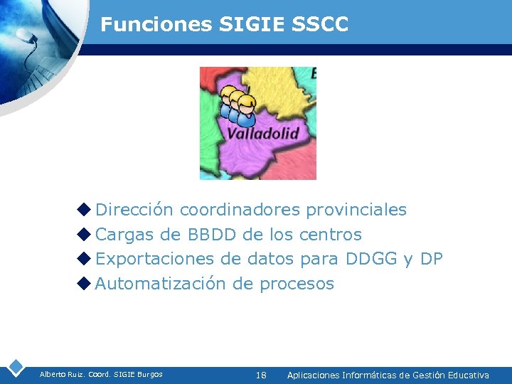 Funciones SIGIE SSCC u Dirección coordinadores provinciales u Cargas de BBDD de los centros