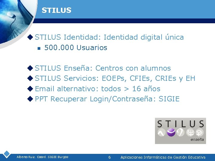 STILUS u STILUS Identidad: Identidad digital única n 500. 000 Usuarios u STILUS Enseña: