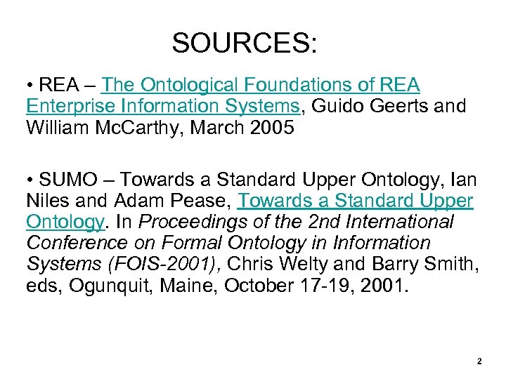 SOURCES: • REA – The Ontological Foundations of REA Enterprise Information Systems, Guido Geerts