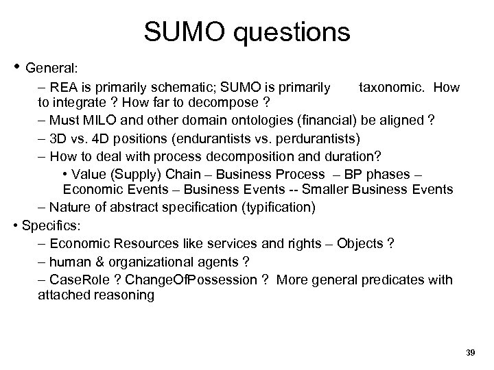 SUMO questions • General: – REA is primarily schematic; SUMO is primarily taxonomic. How