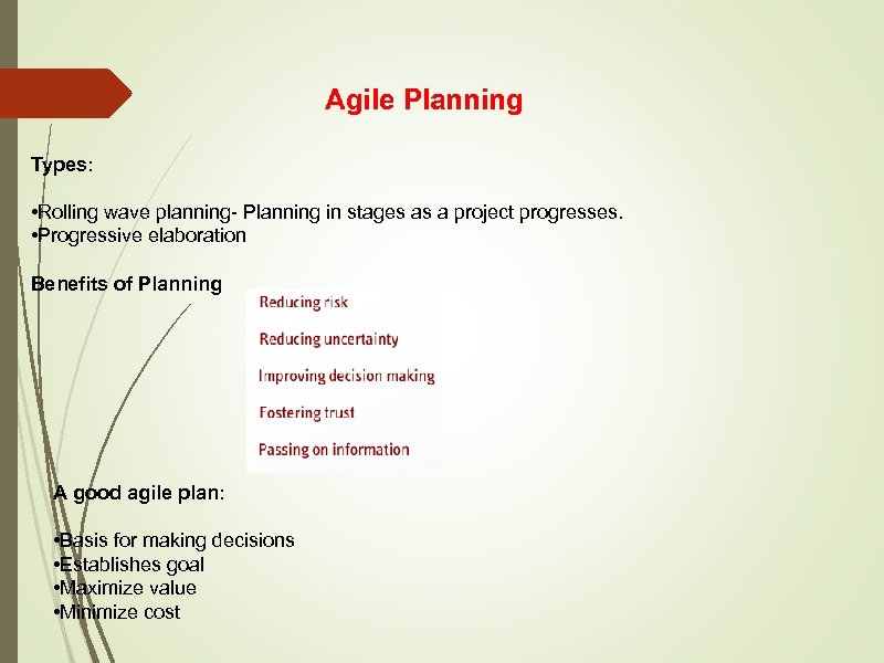 Agile Planning Types: • Rolling wave planning- Planning in stages as a project progresses.