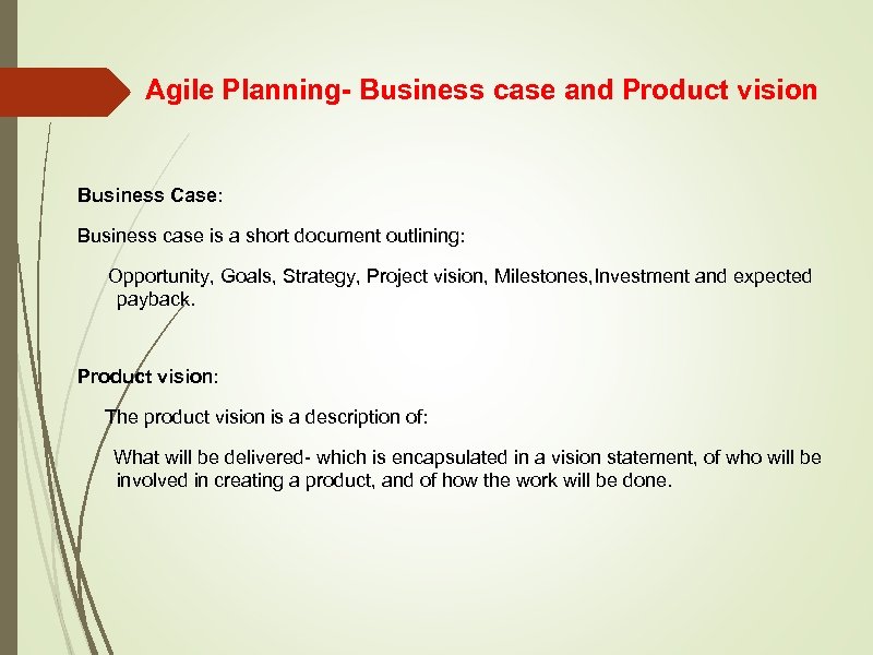 Agile Planning- Business case and Product vision Business Case: Business case is a short