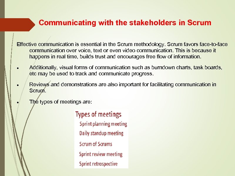 Communicating with the stakeholders in Scrum Effective communication is essential in the Scrum methodology.