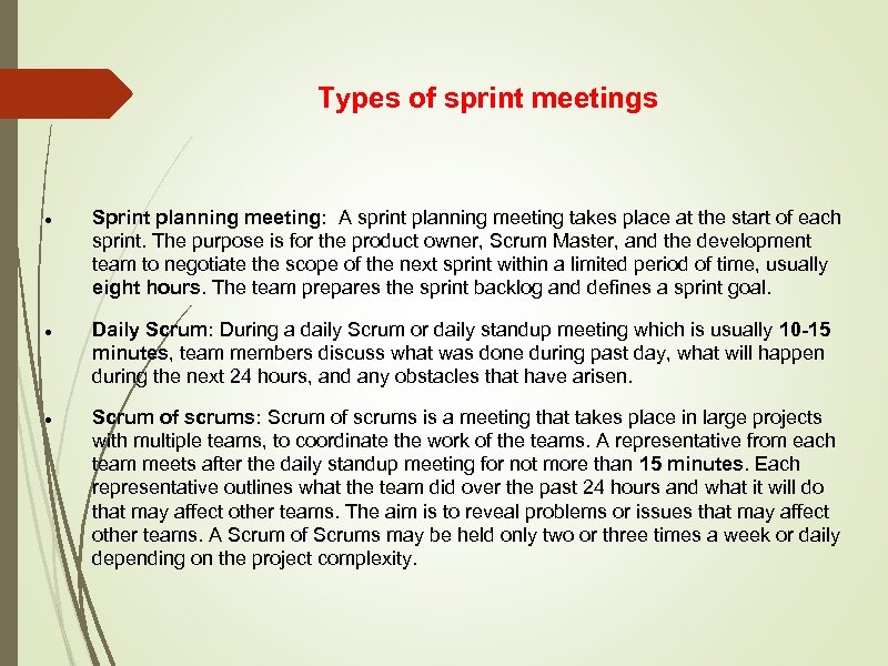 Types of sprint meetings Sprint planning meeting: A sprint planning meeting takes place at