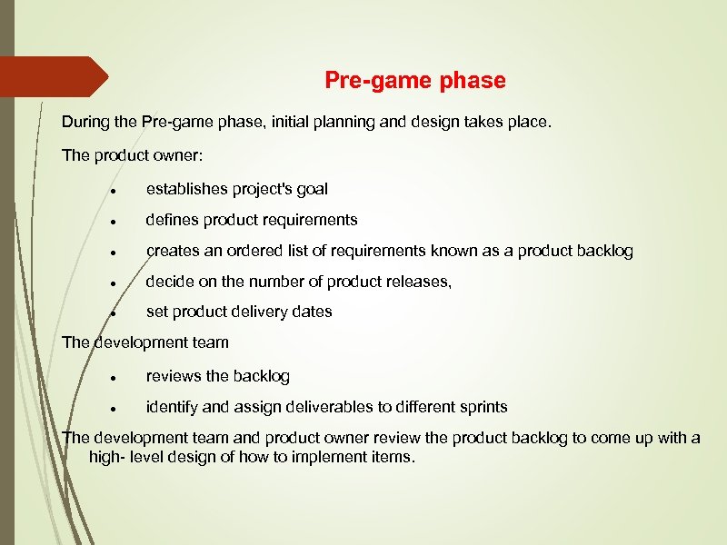 Pre-game phase During the Pre-game phase, initial planning and design takes place. The product