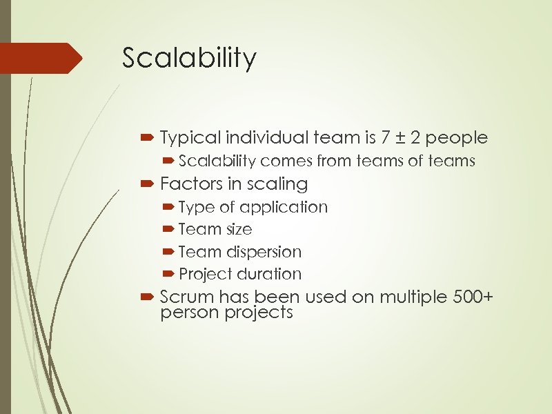 Scalability Typical individual team is 7 ± 2 people Scalability comes from teams of