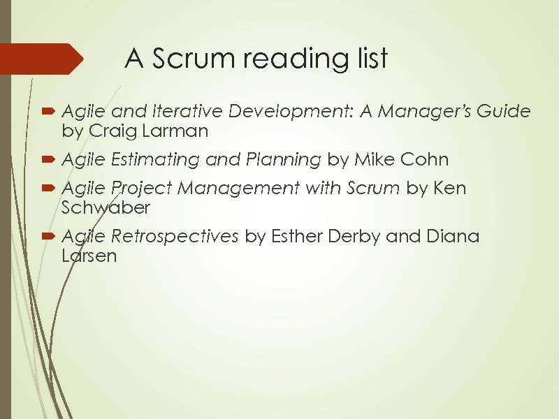 A Scrum reading list Agile and Iterative Development: A Manager’s Guide by Craig Larman