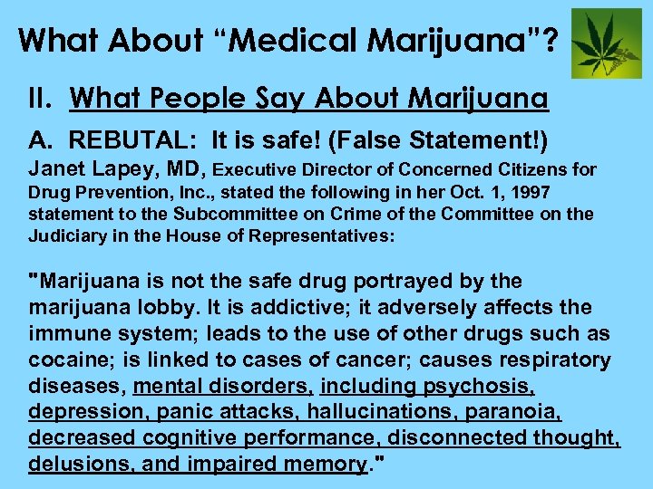 What About “Medical Marijuana”? II. What People Say About Marijuana A. REBUTAL: It is