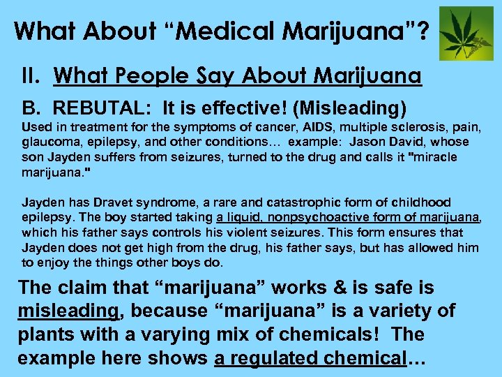 What About “Medical Marijuana”? II. What People Say About Marijuana B. REBUTAL: It is