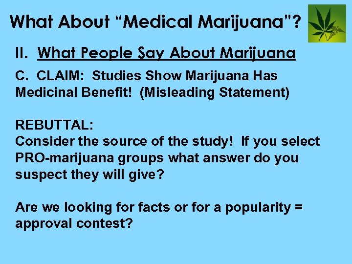 What About “Medical Marijuana”? II. What People Say About Marijuana C. CLAIM: Studies Show