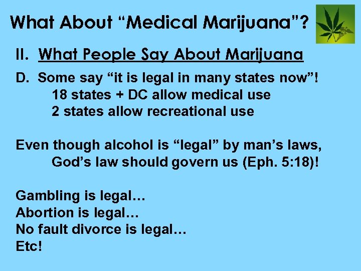 What About “Medical Marijuana”? II. What People Say About Marijuana D. Some say “it