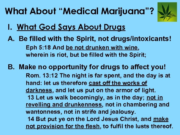 What About “Medical Marijuana”? I. What God Says About Drugs A. Be filled with