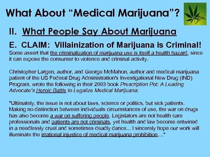 What About “Medical Marijuana”? II. What People Say About Marijuana E. CLAIM: Villainization of