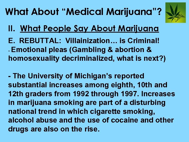 What About “Medical Marijuana”? II. What People Say About Marijuana E. REBUTTAL: Villainization… is