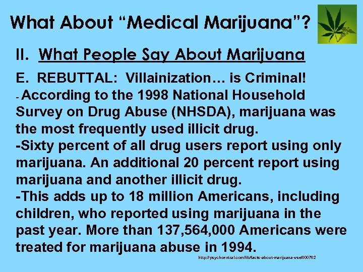 What About “Medical Marijuana”? II. What People Say About Marijuana E. REBUTTAL: Villainization… is