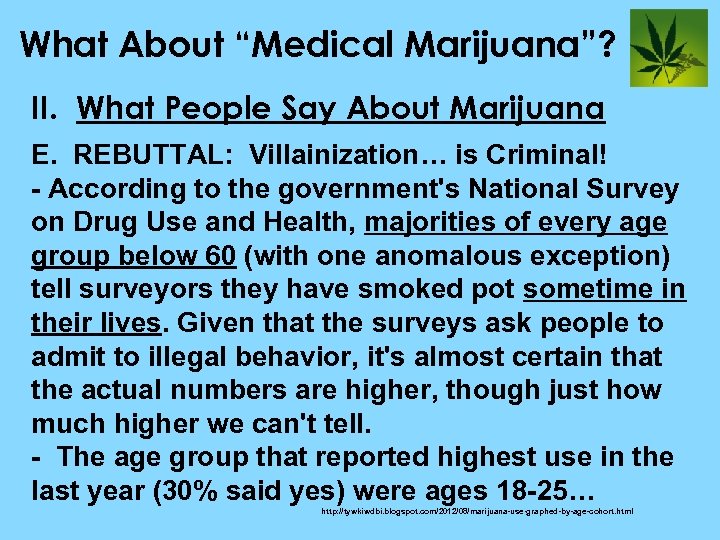 What About “Medical Marijuana”? II. What People Say About Marijuana E. REBUTTAL: Villainization… is