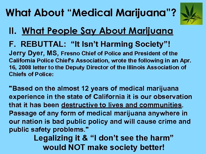 What About “Medical Marijuana”? II. What People Say About Marijuana F. REBUTTAL: “It Isn’t